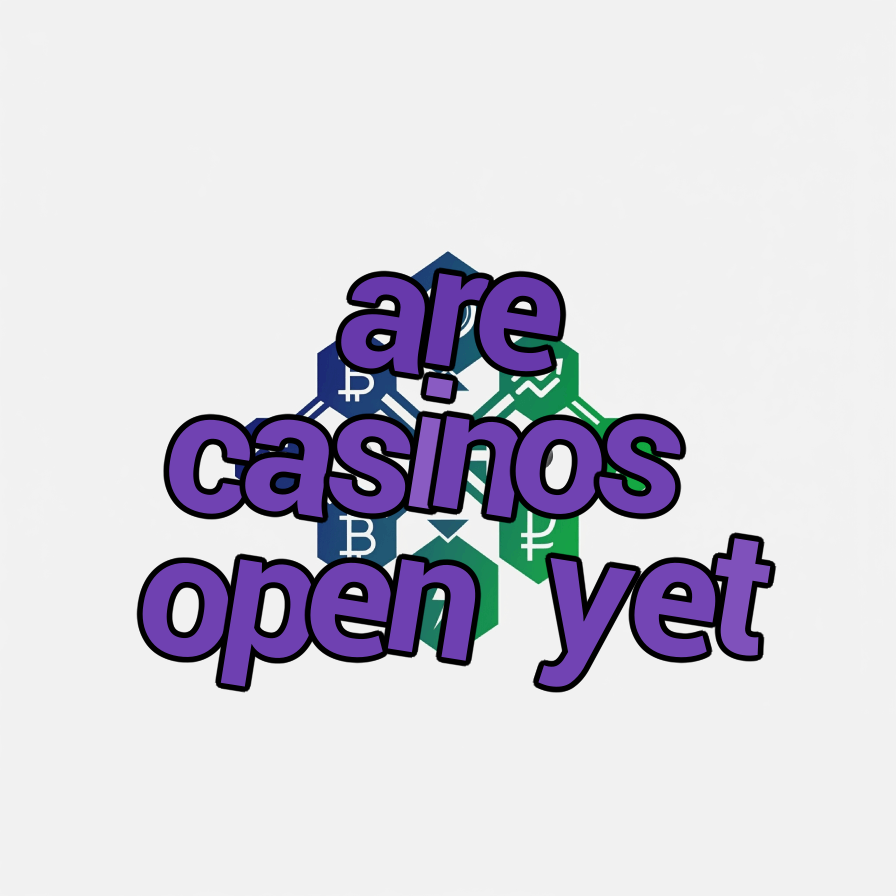 are casinos open yet